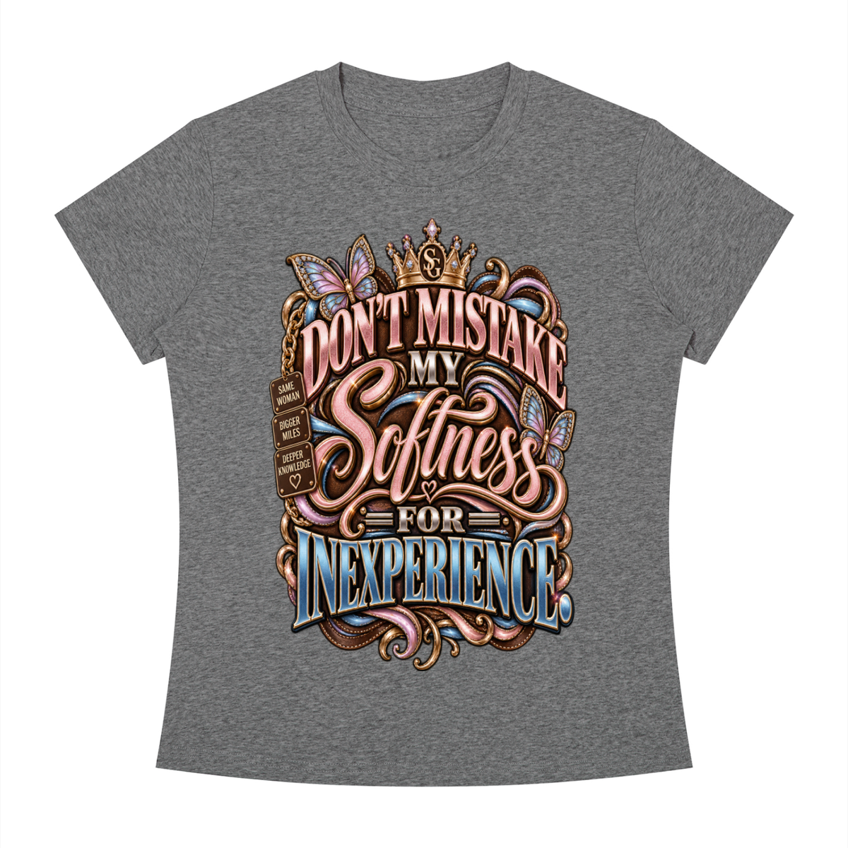 DONT MISTAKE MY SOFTNESS