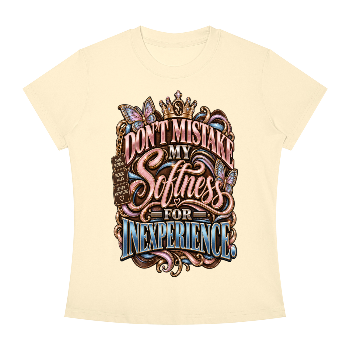 DONT MISTAKE MY SOFTNESS