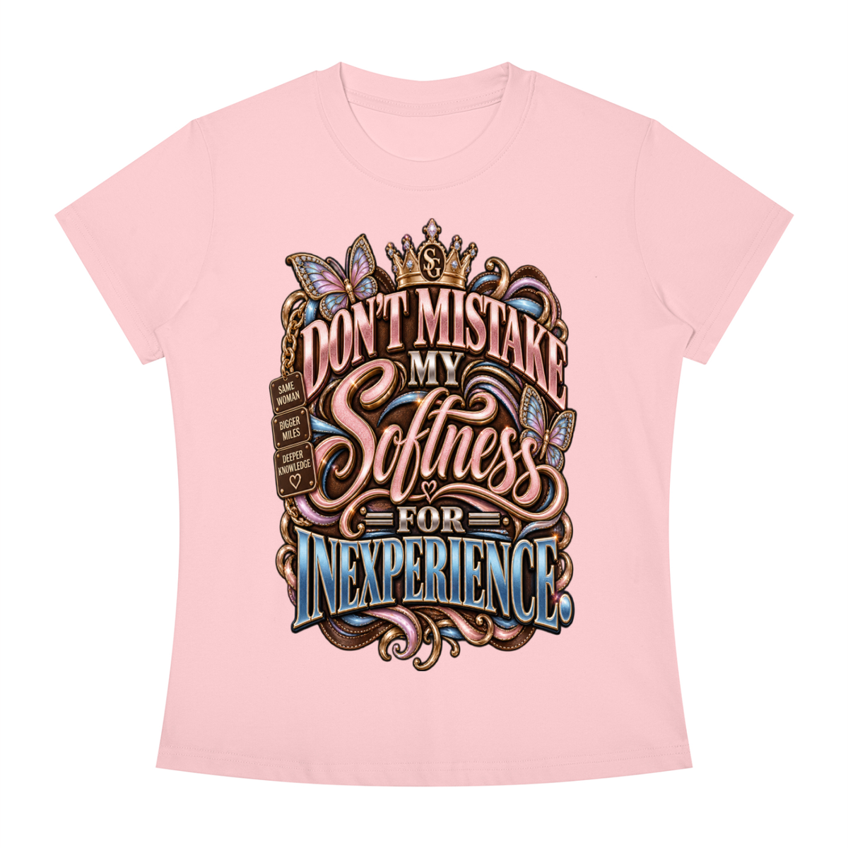 DONT MISTAKE MY SOFTNESS