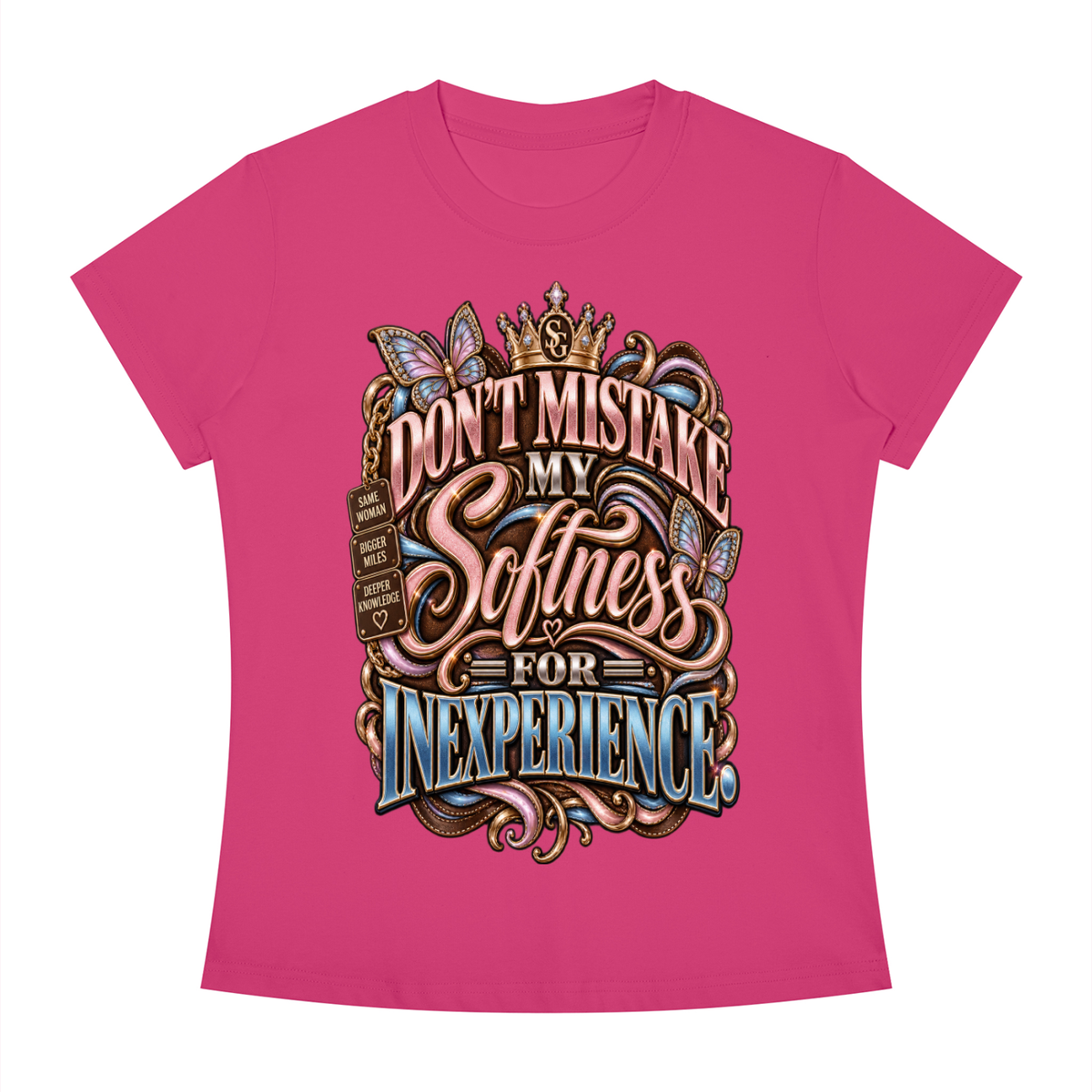 DONT MISTAKE MY SOFTNESS