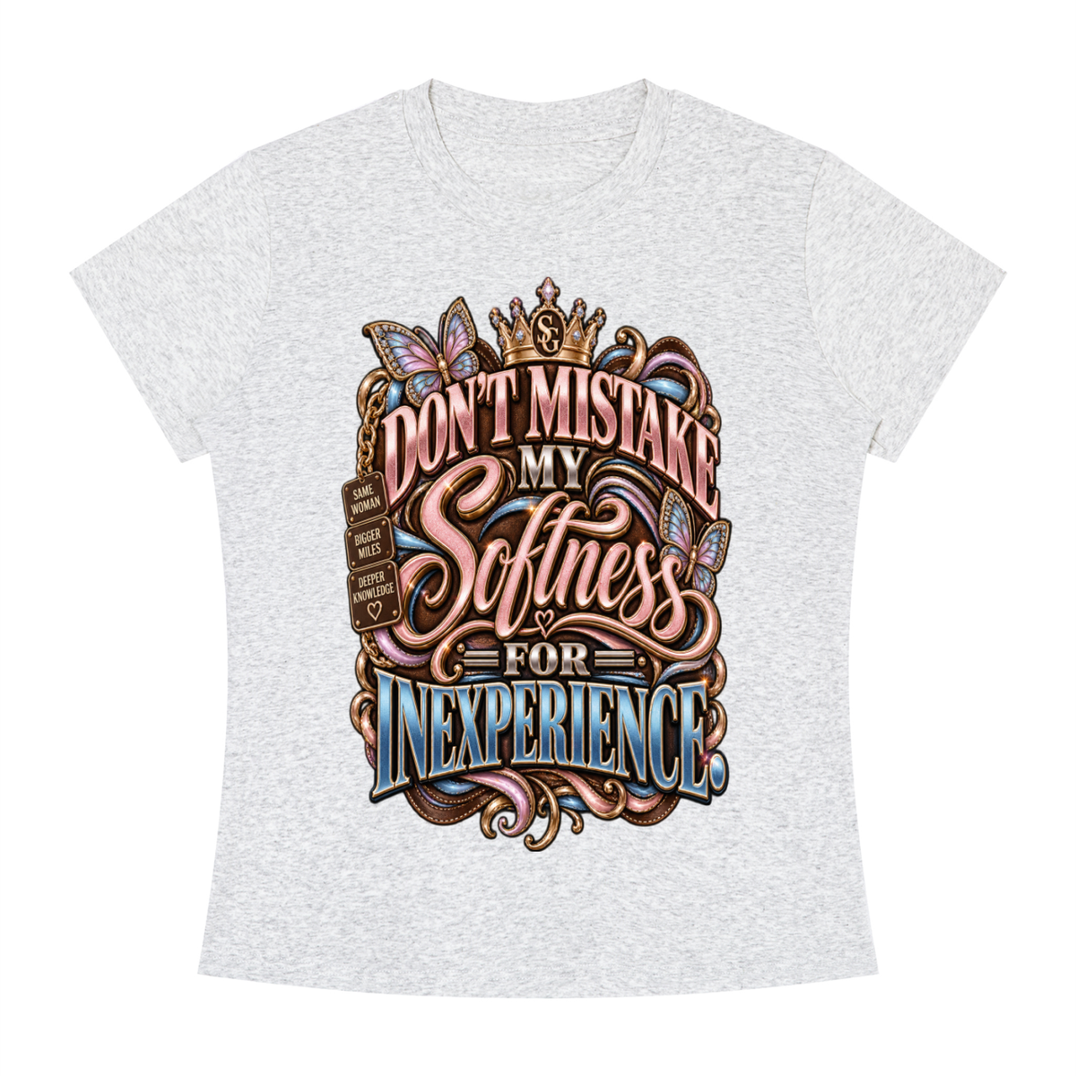 DONT MISTAKE MY SOFTNESS