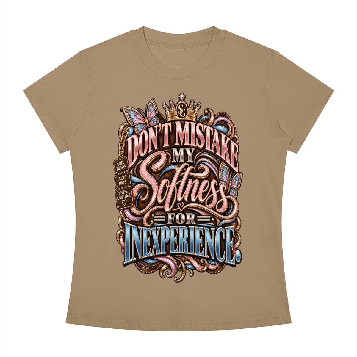 DONT MISTAKE MY SOFTNESS
